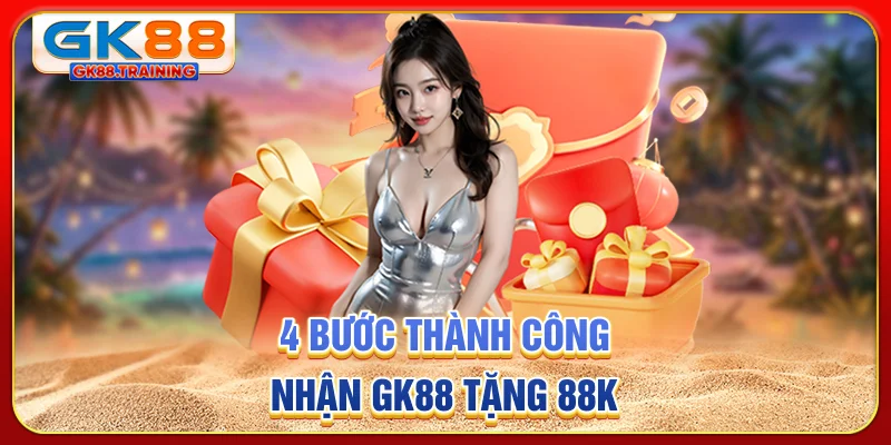 4 bước thành công nhận GK88 tặng 88K