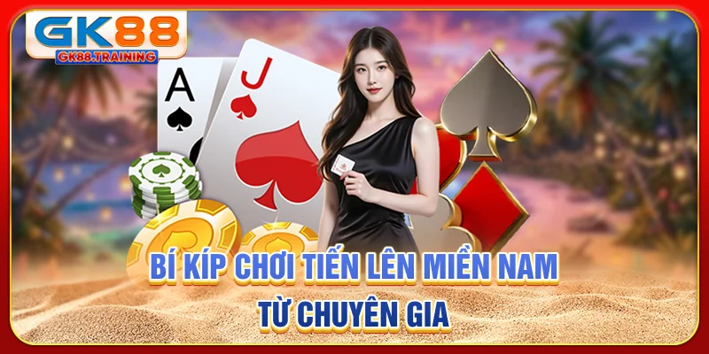 Bí kíp chơi Tiến Lên Miền Nam từ chuyên gia