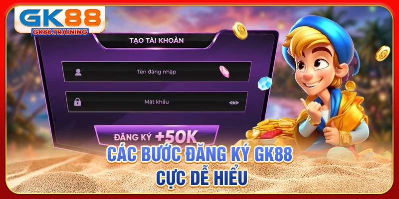 Các bước đăng ký GK88 cực dễ hiểu