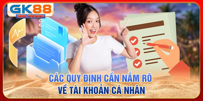 Các quy định cần nắm rõ về tài khoản cá nhân