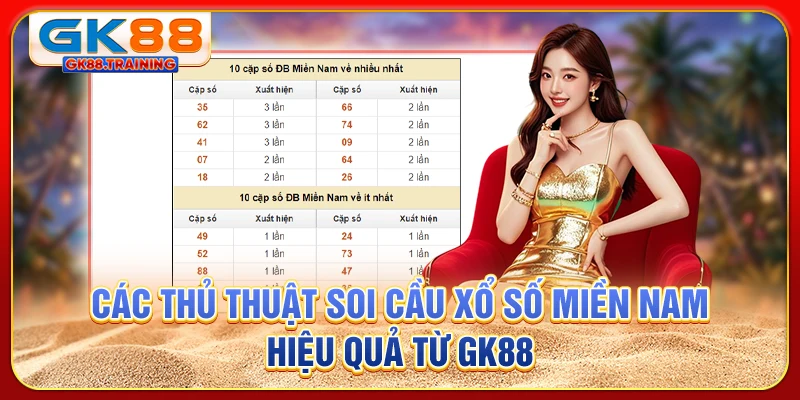 Các thủ thuật soi cầu xổ số miền Nam hiệu quả từ GK88
