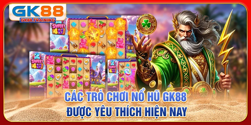Các trò chơi nổ hũ GK88 được yêu thích hiện nay