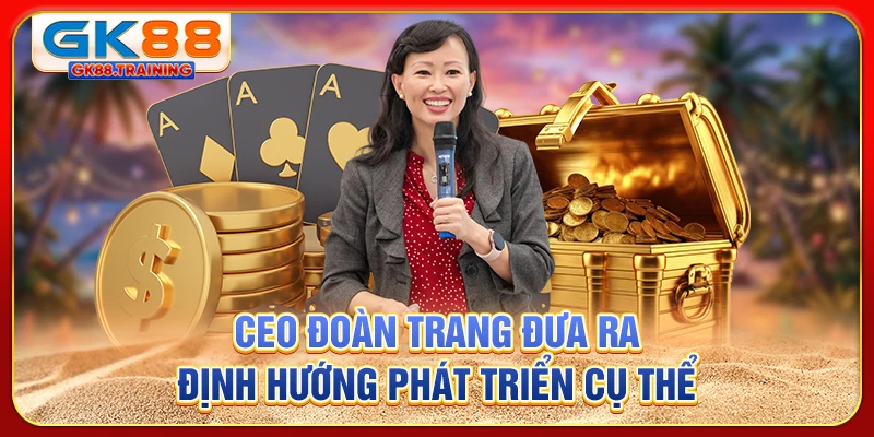 CEO Đoàn Trang đưa ra định hướng phát triển cụ thể