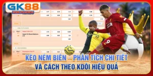 Kèo ném biên - Phân tích chi tiết và cách theo dõi hiệu quả