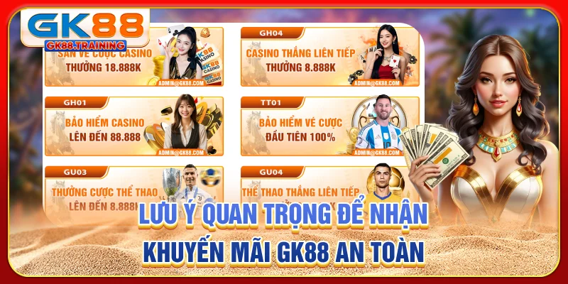 Lưu ý quan trọng để nhận khuyến mãi GK88 an toàn