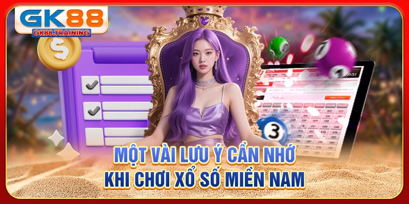 Một vài lưu ý cần nhớ khi chơi xổ số miền Nam