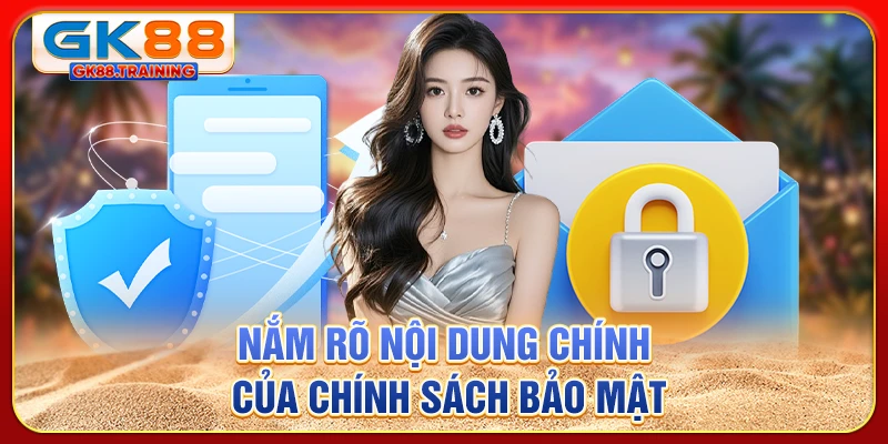 Nắm rõ nội dung chính của chính sách bảo mật