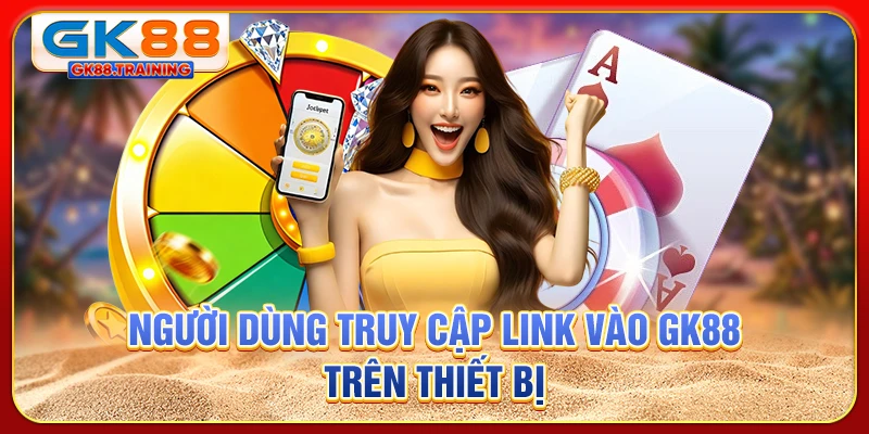 Người dùng truy cập link vào GK88 trên thiết bị