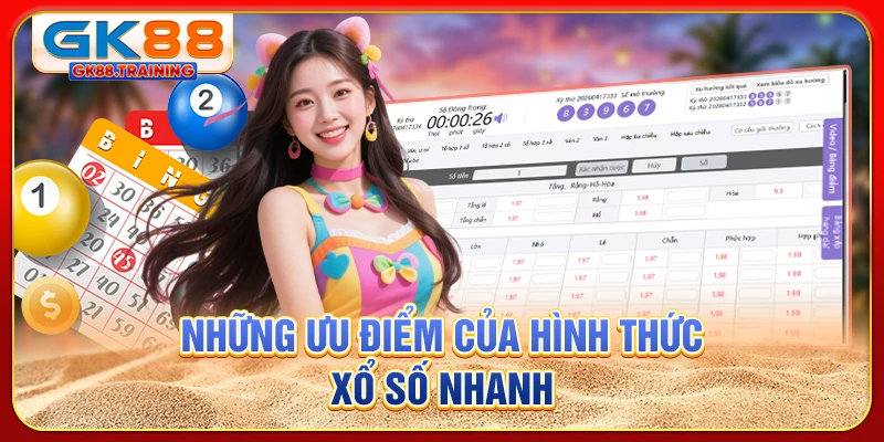 Những ưu điểm của hình thức xổ số nhanh