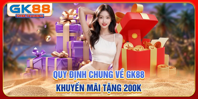 Quy định chung về GK88 khuyến mãi tặng 200K