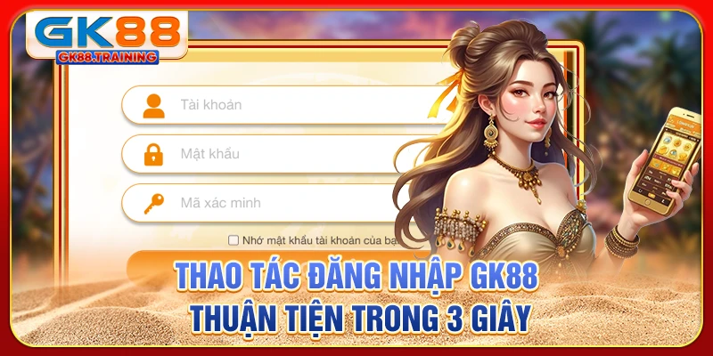 Thao tác đăng nhập GK88 thuận tiện trong 3 giây