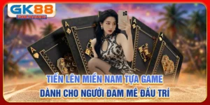 Tiến lên miền nam - Tựa game dành cho người đam mê đấu trí