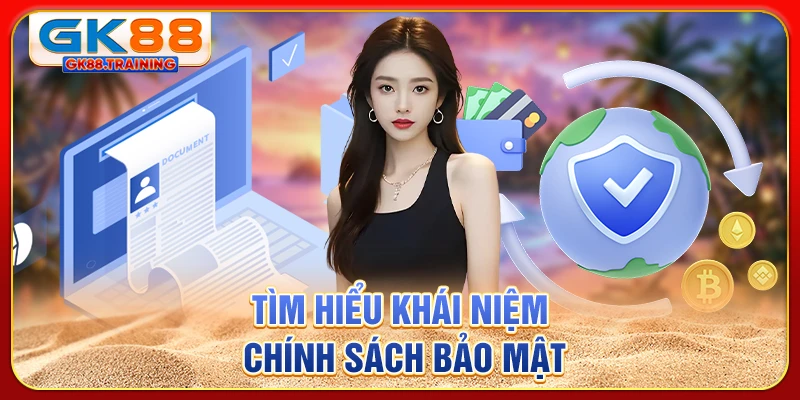 Tìm hiểu khái niệm chính sách bảo mật