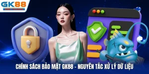 Chính Sách Bảo Mật GK88 - Nguyên Tắc Xử Lý Dữ Liệu