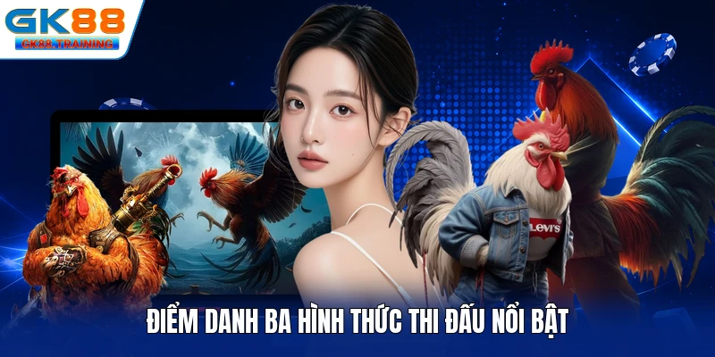 Điểm danh ba hình thức thi đấu nổi bật
