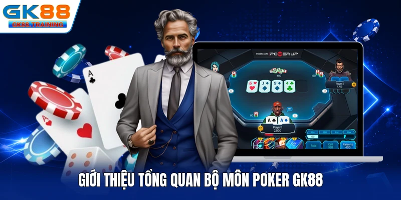 Giới thiệu tổng quan bộ môn Poker GK88