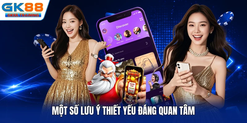 Một số lưu ý thiết yếu đáng quan tâm