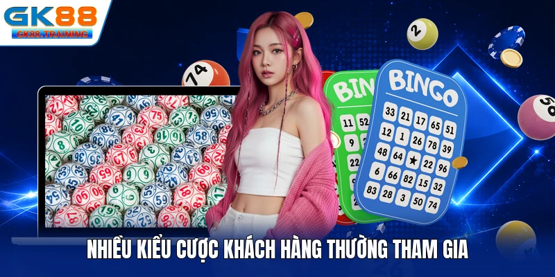 Nhiều kiểu cược khách hàng thường tham gia