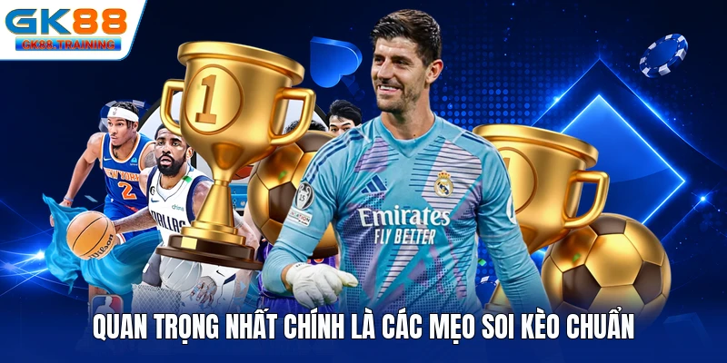 Quan trọng nhất chính là các mẹo soi kèo chuẩn