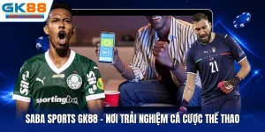 Saba Sports GK88 - Nơi Trải Nghiệm Cá Cược Thể Thao