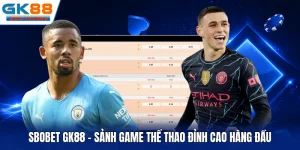 SBOBET GK88 - Sảnh Game Thể Thao Đỉnh Cao Hàng Đầu