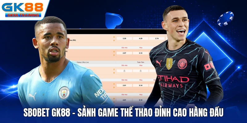SBOBET GK88 - Sảnh Game Thể Thao Đỉnh Cao Hàng Đầu