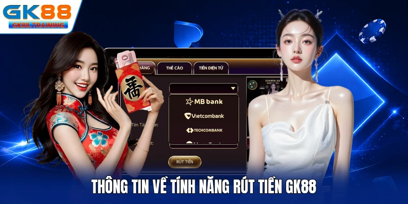 Thông tin về tính năng rút tiền GK88