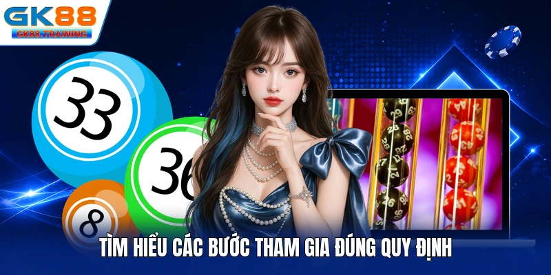 Tìm hiểu các bước tham gia đúng quy định