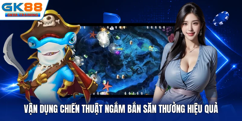 Vận dụng chiến thuật ngắm bắn săn thưởng hiệu quả